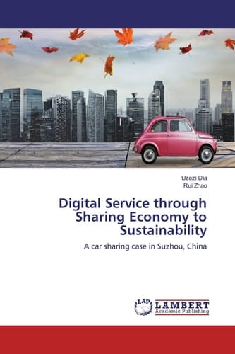 Digital Service through Sharing Economy to Sustainability: A car sharing case in Suzhou, China