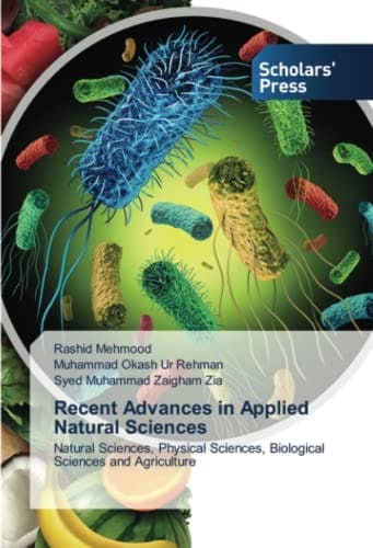 Recent Advances in Applied Natural Sciences: Natural Sciences, Physical Sciences, Biological Sciences and Agriculture