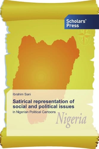 Satirical representation of social and political issues: in Nigerian Political Cartoons