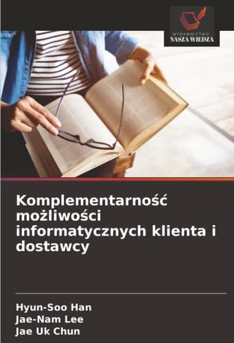 Komplementarność możliwości informatycznych klienta i dostawcy (Polish Edition)
