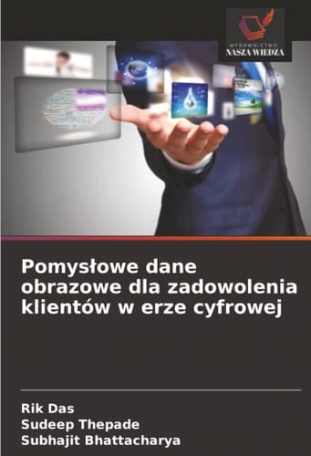 Pomysłowe dane obrazowe dla zadowolenia klientów w erze cyfrowej (Polish Edition)