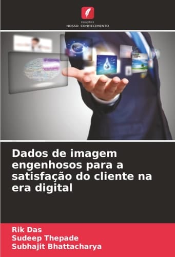 Dados de imagem engenhosos para a satisfação do cliente na era digital (Portuguese Edition)