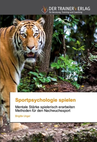 Sportpsychologie spielen: Mentale Stärke spielerisch erarbeiten Methoden für den Nachwuchssport (German Edition)