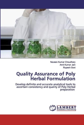 Quality Assurance of Poly Herbal Formulation: Develop definite and accurate analytical tools to ascertain consistency and quality of Poly Herbal preparation