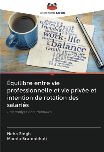 Équilibre entre vie professionnelle et vie privée et intention de rotation des salariés: Une analyse documentaire (French Edition)