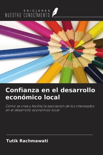 Confianza en el desarrollo económico local: Cómo se crea y facilita la asociación de los interesados en el desarrollo económico local (Spanish Edition)