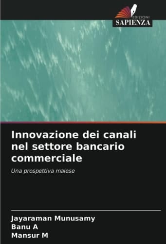 Innovazione dei canali nel settore bancario commerciale: Una prospettiva malese (Italian Edition)