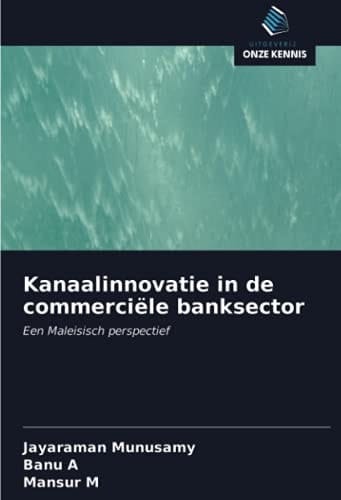 Kanaalinnovatie in de commerciële banksector: Een Maleisisch perspectief (Dutch Edition)
