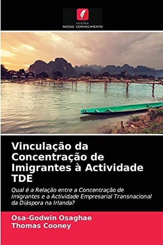 Vinculação da Concentração de Imigrantes à Actividade TDE (Portuguese Edition)