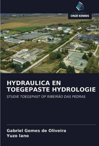 HYDRAULICA EN TOEGEPASTE HYDROLOGIE: STUDIE TOEGEPAST OP RIBEIRÃO DAS PEDRAS (Dutch Edition)
