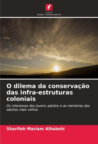 O dilema da conservação das infra-estruturas coloniais (Portuguese Edition)