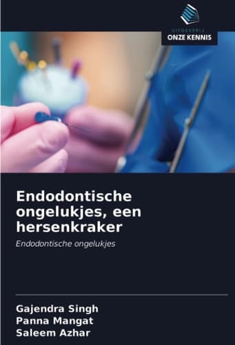 Endodontische ongelukjes, een hersenkraker: Endodontische ongelukjes (Dutch Edition)