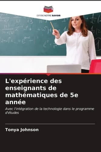 L'expérience des enseignants de mathématiques de 5e année: Avec l'intégration de la technologie dans le programme d'études (French Edition)