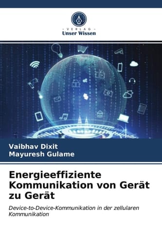 Energieeffiziente Kommunikation von Gerät zu Gerät: Device-to-Device-Kommunikation in der zellularen Kommunikation (German Edition)