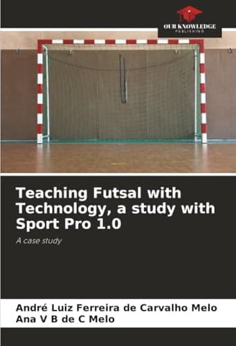 Teaching Futsal with Technology, a study with Sport Pro 1.0: A case study