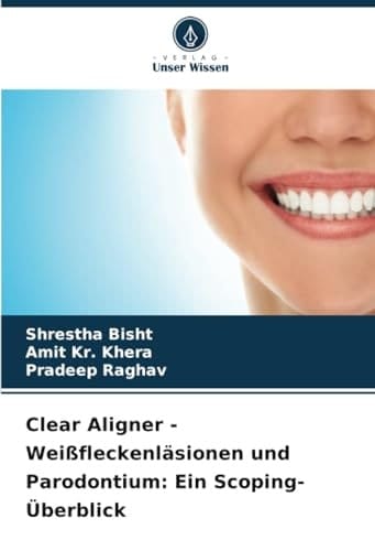 Clear Aligner - Weißfleckenläsionen und Parodontium: Ein Scoping-Überblick (German Edition)