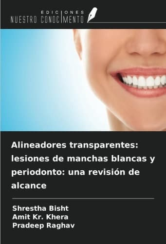 Alineadores transparentes: lesiones de manchas blancas y periodonto: una revisión de alcance (Spanish Edition)