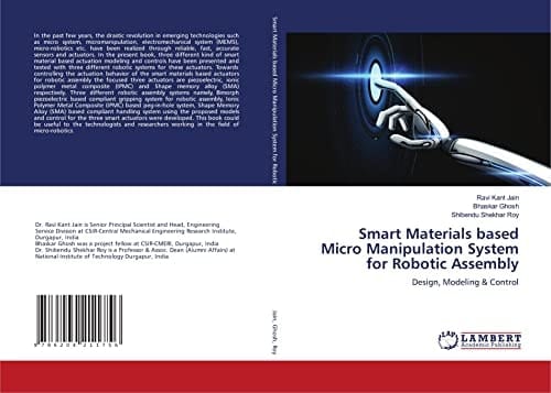 Smart Materials based Micro Manipulation System for Robotic Assembly: Design, Modeling & Control