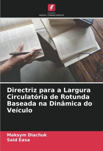 Directriz para a Largura Circulatória de Rotunda Baseada na Dinâmica do Veículo (Portuguese Edition)
