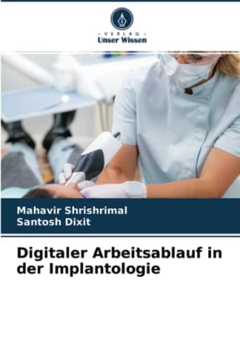 Digitaler Arbeitsablauf in der Implantologie (German Edition)