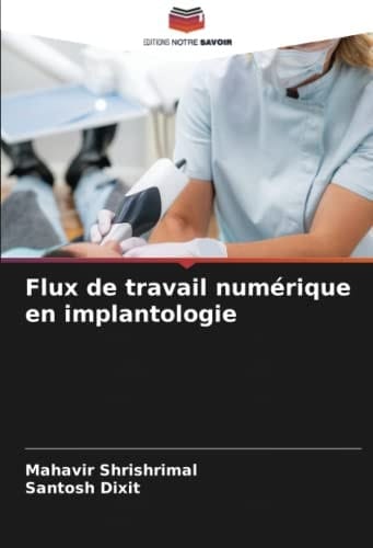 Flux de travail numérique en implantologie (French Edition)