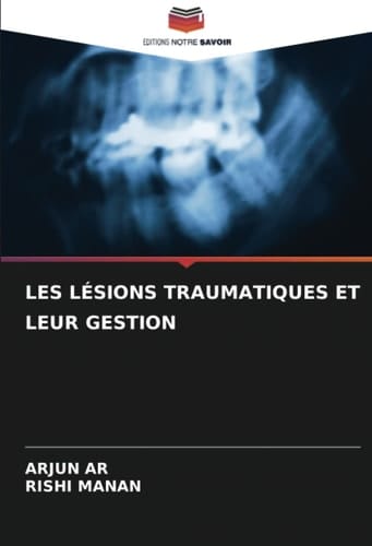 LES LÉSIONS TRAUMATIQUES ET LEUR GESTION (French Edition)
