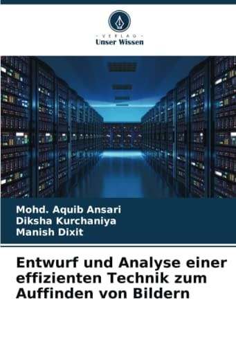 Entwurf und Analyse einer effizienten Technik zum Auffinden von Bildern (German Edition)