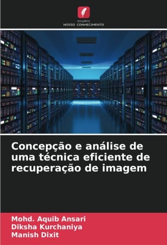 Concepção e análise de uma técnica eficiente de recuperação de imagem (Portuguese Edition)