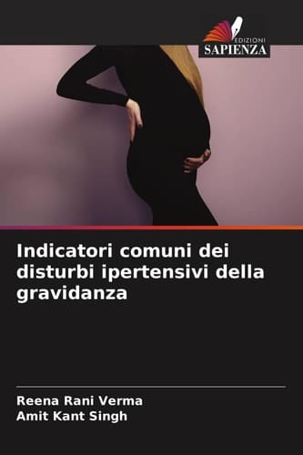 Indicatori comuni dei disturbi ipertensivi della gravidanza (Italian Edition)