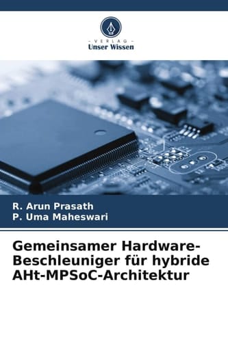 Gemeinsamer Hardware-Beschleuniger für hybride AHt-MPSoC-Architektur (German Edition)