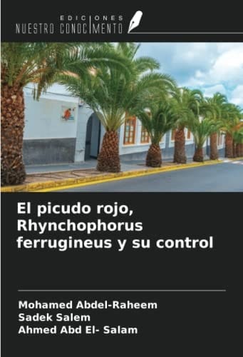 El picudo rojo, Rhynchophorus ferrugineus y su control (Spanish Edition)