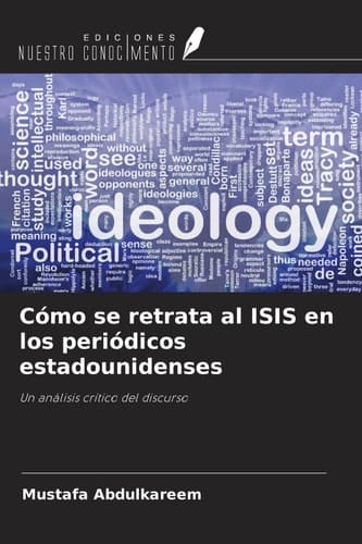 Cómo se retrata al ISIS en los periódicos estadounidenses: Un análisis crítico del discurso (Spanish Edition)