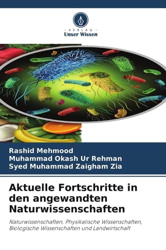 Aktuelle Fortschritte in den angewandten Naturwissenschaften: Naturwissenschaften, Physikalische Wissenschaften, Biologische Wissenschaften und Landwirtschaft (German Edition)