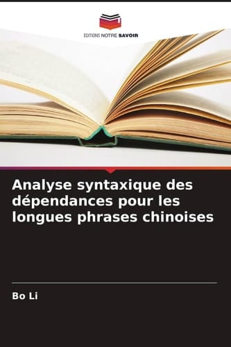 Analyse syntaxique des dépendances pour les longues phrases chinoises (French Edition)