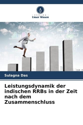 Leistungsdynamik der indischen RRBs in der Zeit nach dem Zusammenschluss (German Edition)