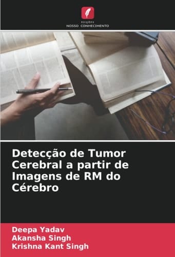 Detecção de Tumor Cerebral a partir de Imagens de RM do Cérebro (Portuguese Edition)