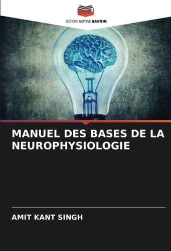 MANUEL DES BASES DE LA NEUROPHYSIOLOGIE (French Edition)