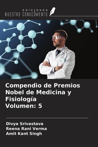 Compendio de Premios Nobel de Medicina y Fisiología Volumen: 5 (Spanish Edition)