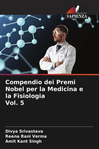 Compendio dei Premi Nobel per la Medicina e la Fisiologia Vol. 5 (Italian Edition)