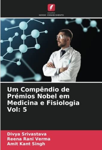 Um Compêndio de Prémios Nobel em Medicina e Fisiologia Vol: 5 (Portuguese Edition)