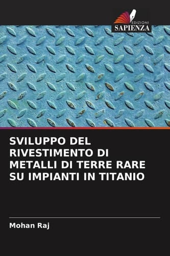 SVILUPPO DEL RIVESTIMENTO DI METALLI DI TERRE RARE SU IMPIANTI IN TITANIO (Italian Edition)