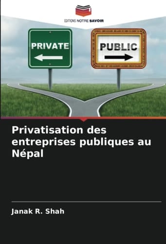Privatisation des entreprises publiques au Népal (French Edition)
