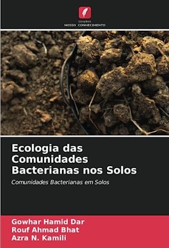Ecologia das Comunidades Bacterianas nos Solos: Comunidades Bacterianas em Solos (Portuguese Edition)