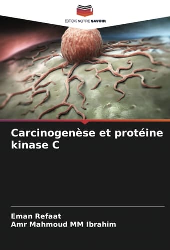 Carcinogenèse et protéine kinase C (French Edition)