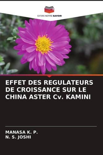 EFFET DES REGULATEURS DE CROISSANCE SUR LE CHINA ASTER Cv. KAMINI (French Edition)