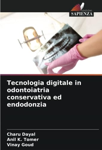 Tecnologia digitale in odontoiatria conservativa ed endodonzia (Italian Edition)