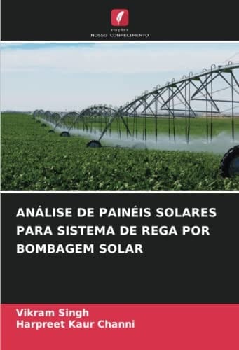 ANÁLISE DE PAINÉIS SOLARES PARA SISTEMA DE REGA POR BOMBAGEM SOLAR (Portuguese Edition)