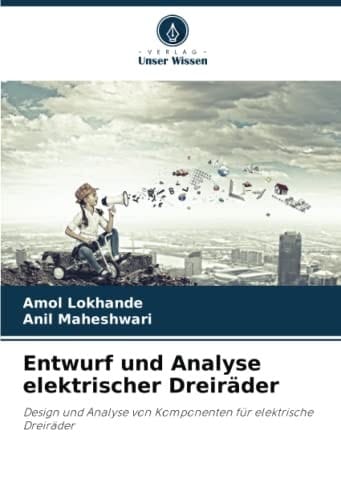 Entwurf und Analyse elektrischer Dreiräder: Design und Analyse von Komponenten für elektrische Dreiräder (German Edition)