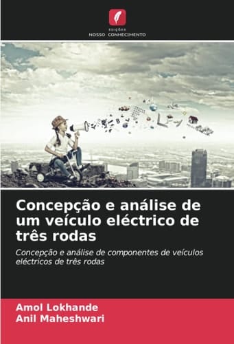 Concepção e análise de um veículo eléctrico de três rodas: Concepção e análise de componentes de veículos eléctricos de três rodas (Portuguese Edition)