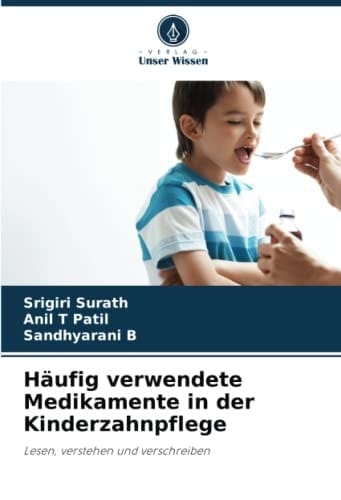 Häufig verwendete Medikamente in der Kinderzahnpflege: Lesen, verstehen und verschreiben (German Edition)